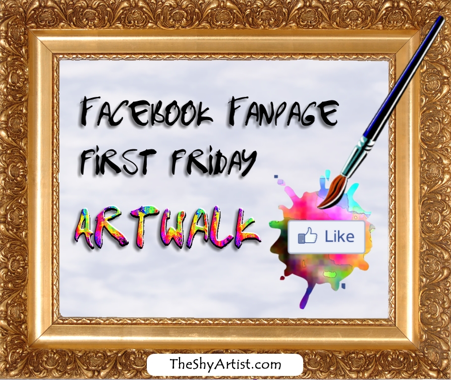 The Shy Artist Facebook Fanpage Friday Artwalk
