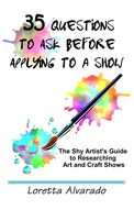 35 Questions to Ask Before Applying to a Show by Loretta Alvarado